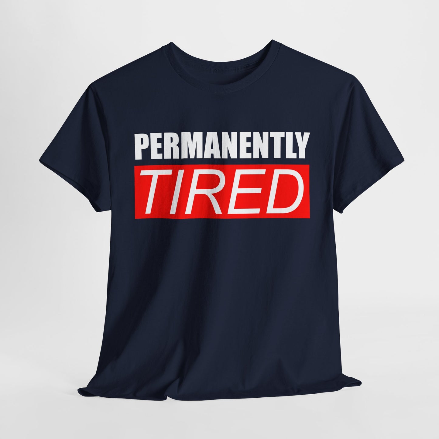 Permanently Tired T Shirt
