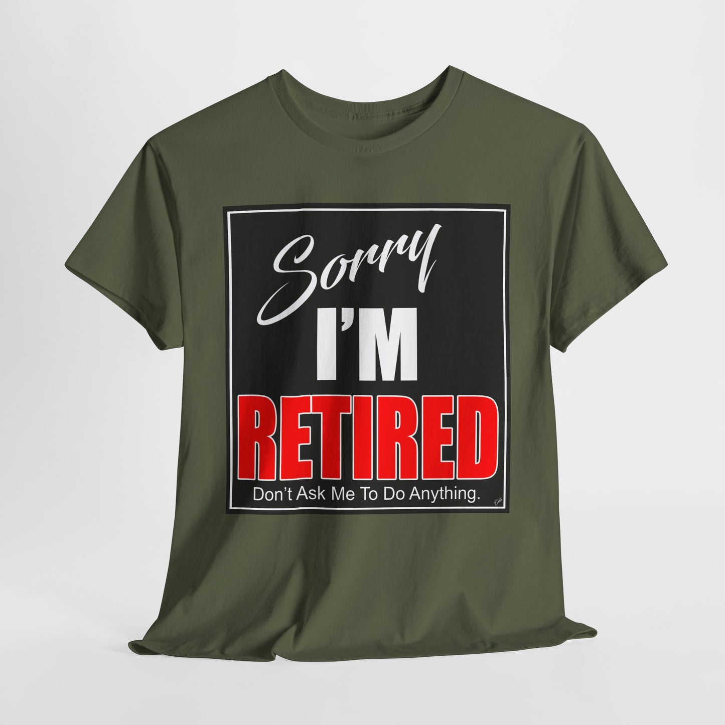 Sorry I'm Retired Tshirt