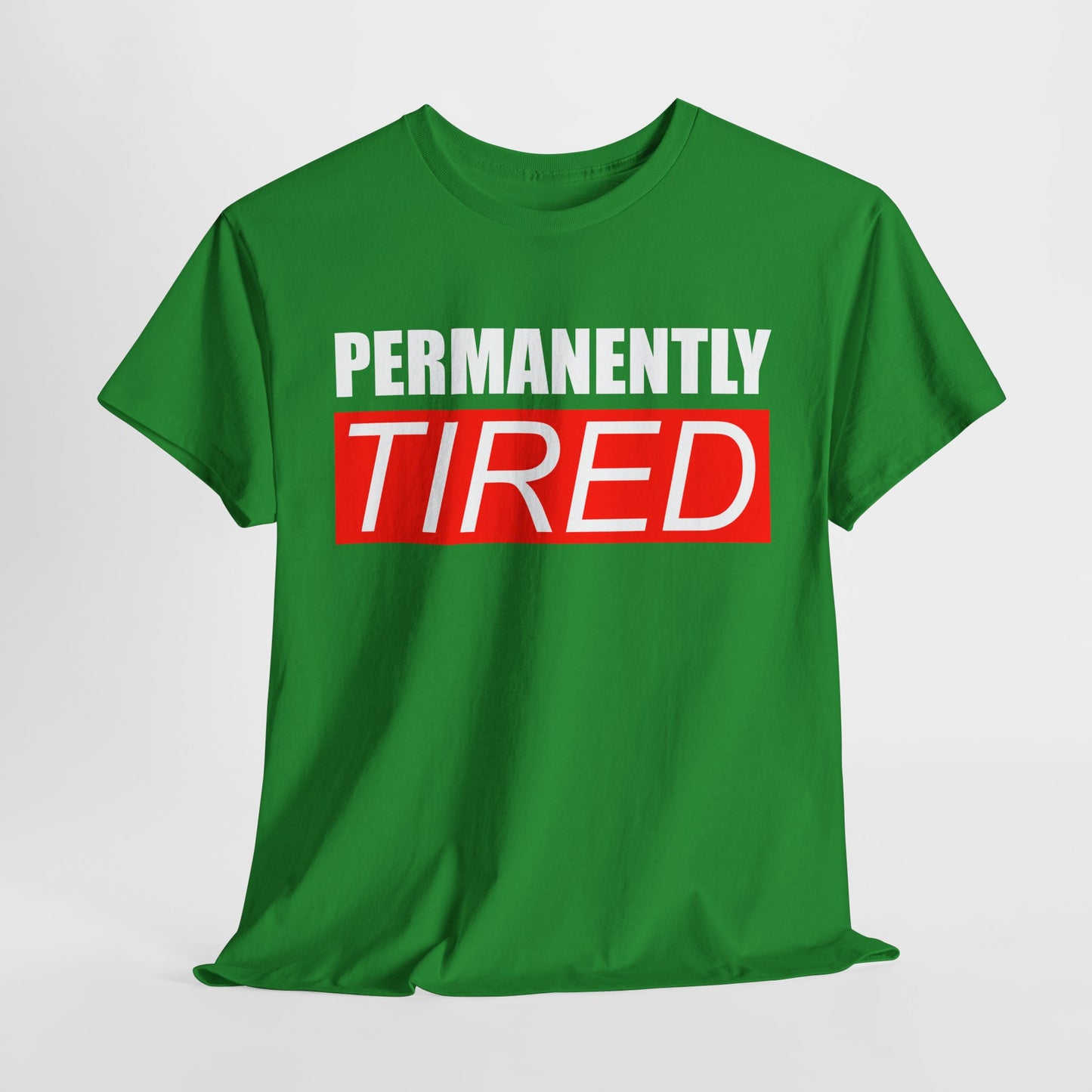 Permanently Tired T Shirt