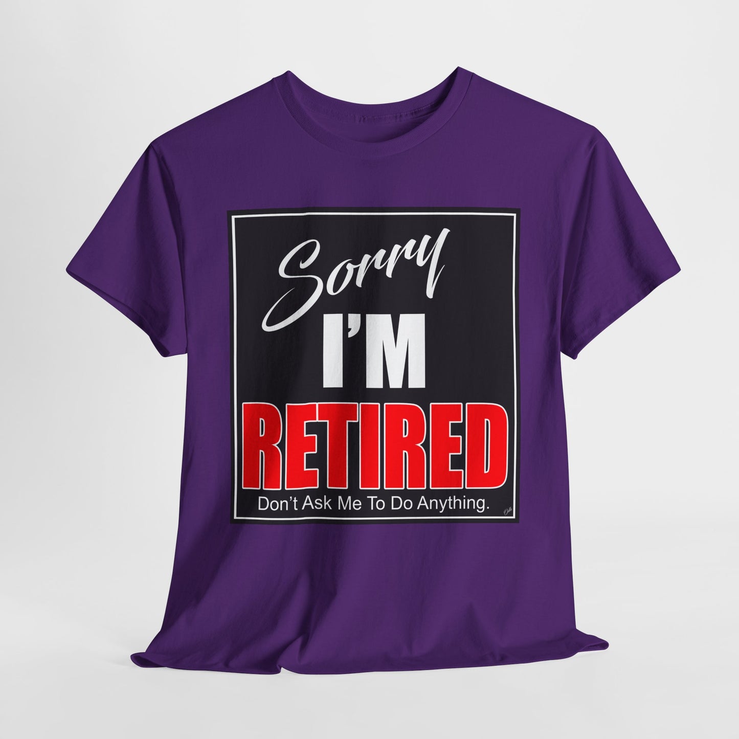 Sorry I'm Retired Tshirt