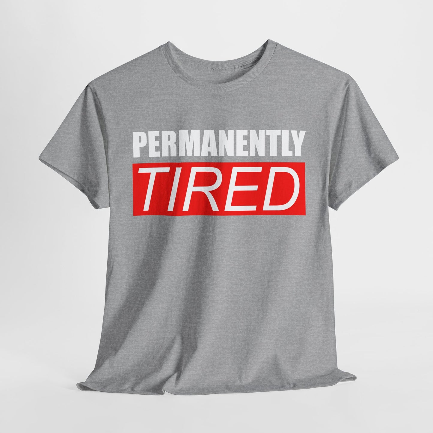 Permanently Tired T Shirt