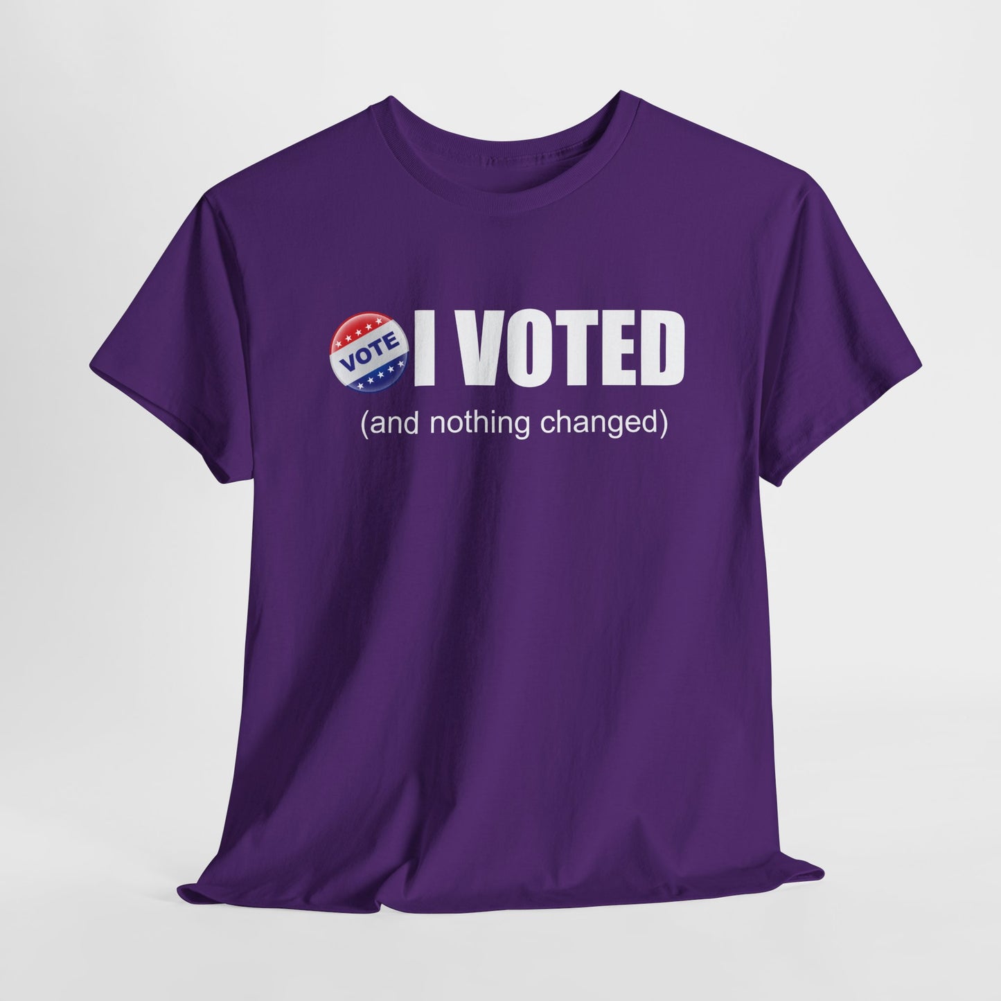 I Voted and Nothing Changed Funny Sarcastic Political Shirt