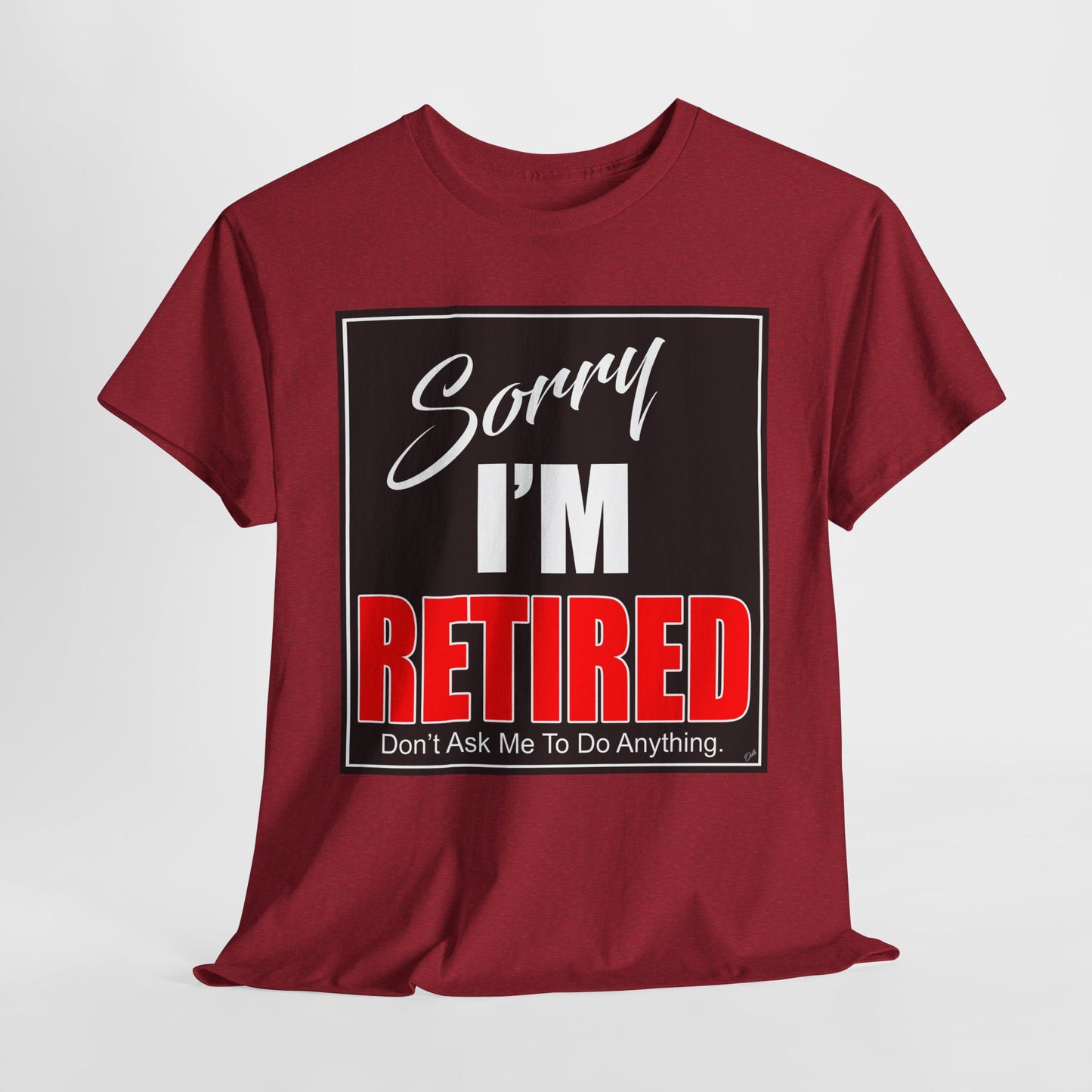 Sorry I'm Retired Tshirt