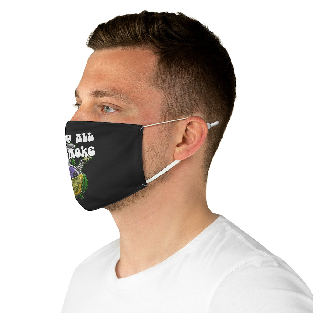 I Want All The Smoke Fabric Face Mask