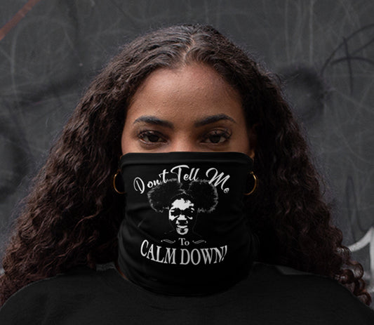 Don't Tell Me To Calm Down Mask Neck Gaiter