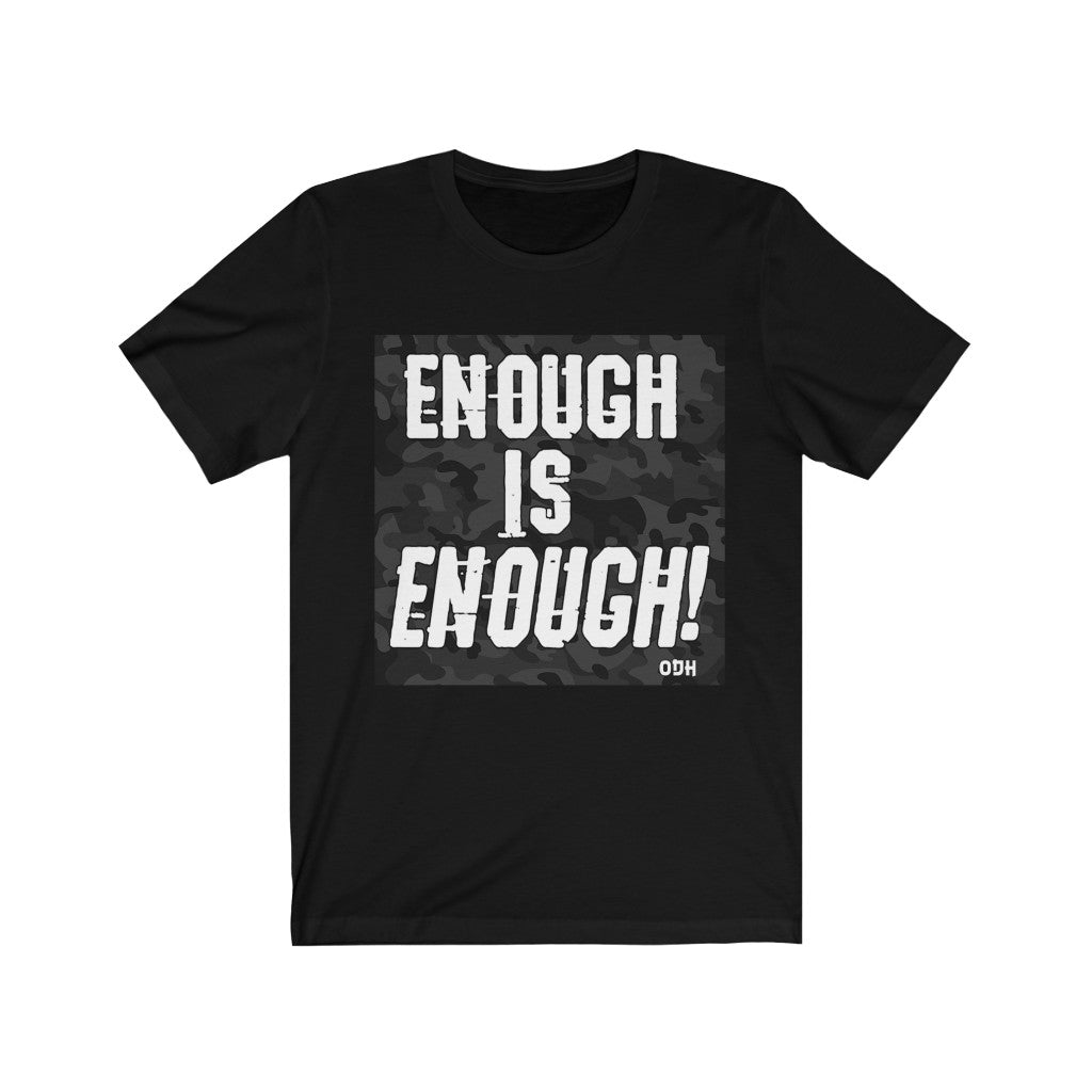Womens Enough is Enough Unisex Jersey Short Sleeve Tee