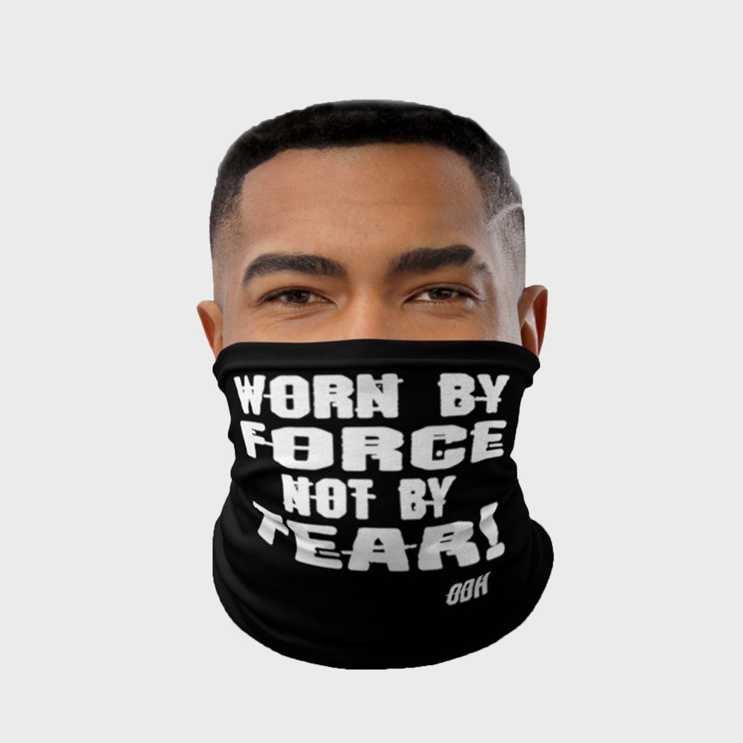 Worn by Force Not by Fear Face Mask