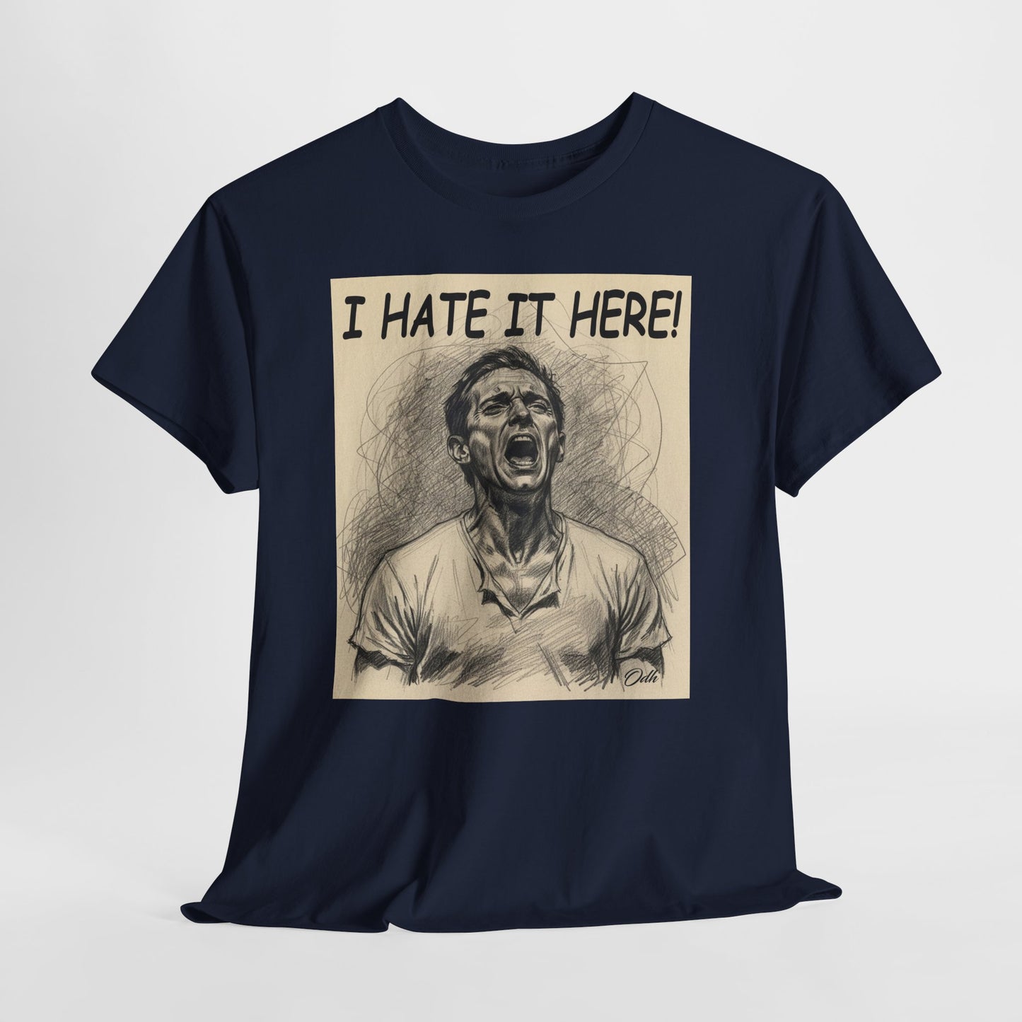I Hate It Here Tshirt Funny
