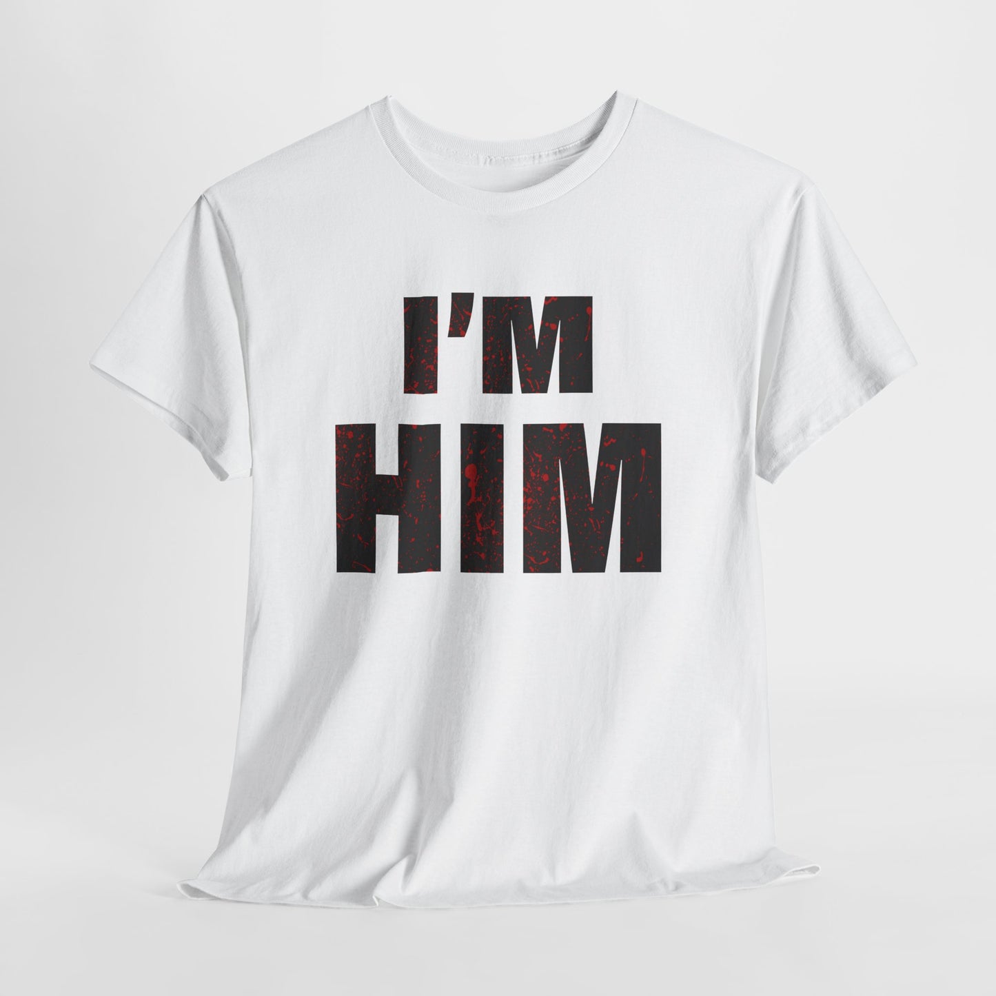 I'm Him Tshirt