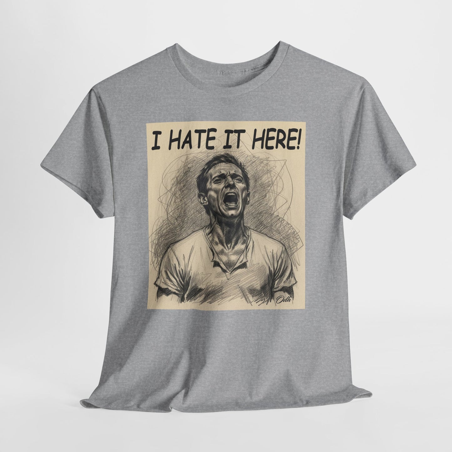 I Hate It Here Tshirt Funny