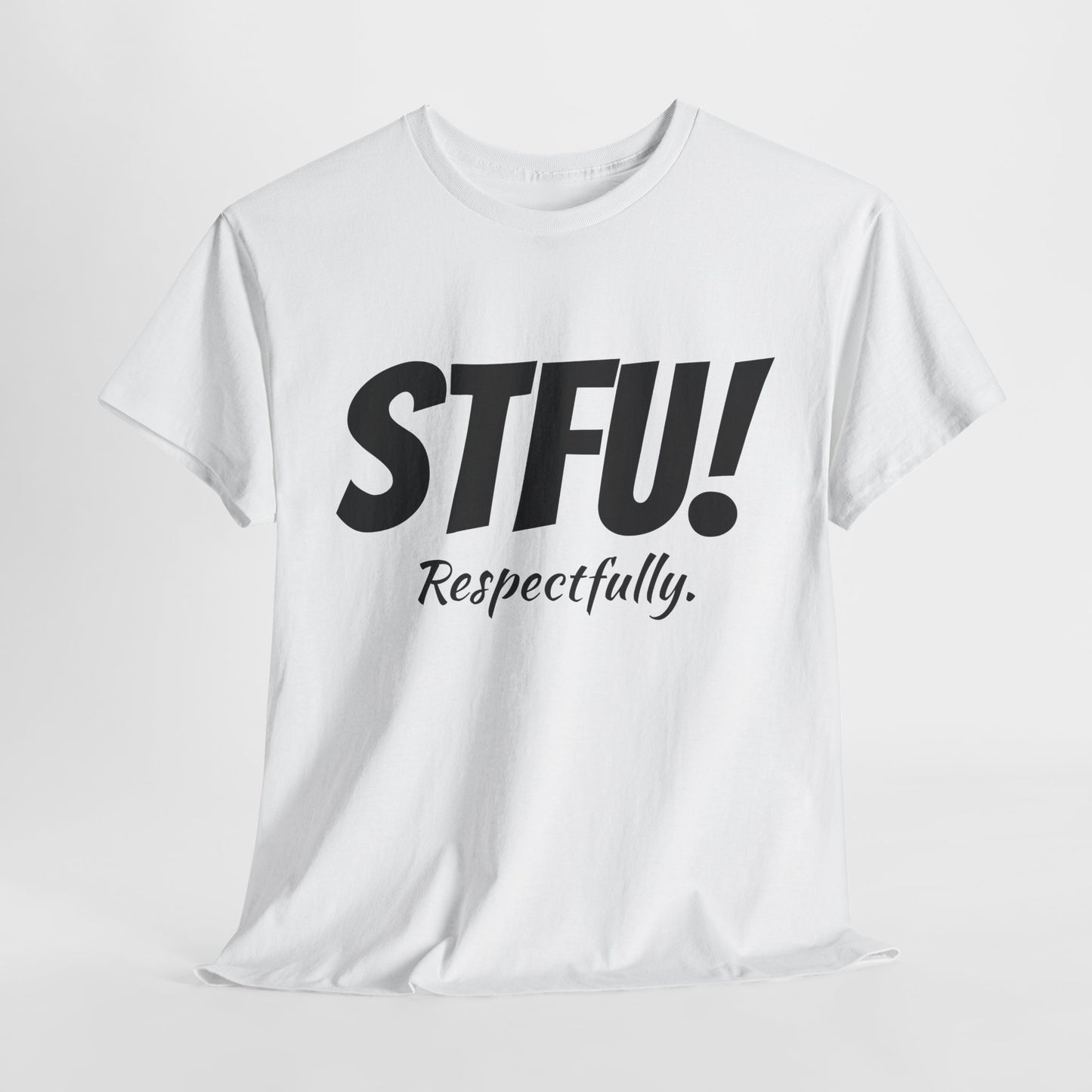 STFU Respectfully Shirt Funny Tshirt