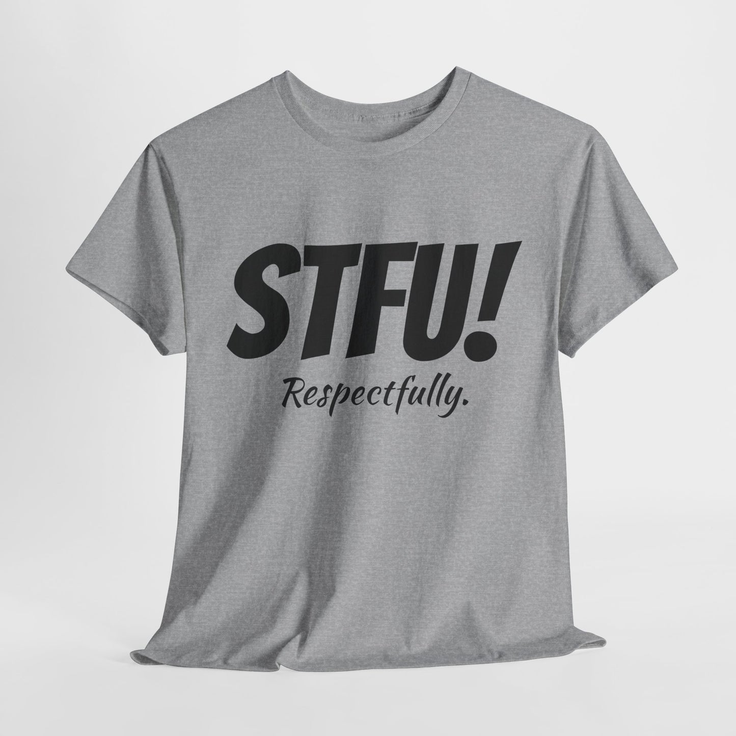 STFU Respectfully Shirt Funny Tshirt