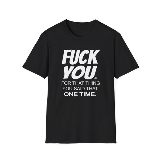 Fuck You For That Thing You Said T-Shirt, Fuck You Shirt, Funny Shirt, Sarcastic