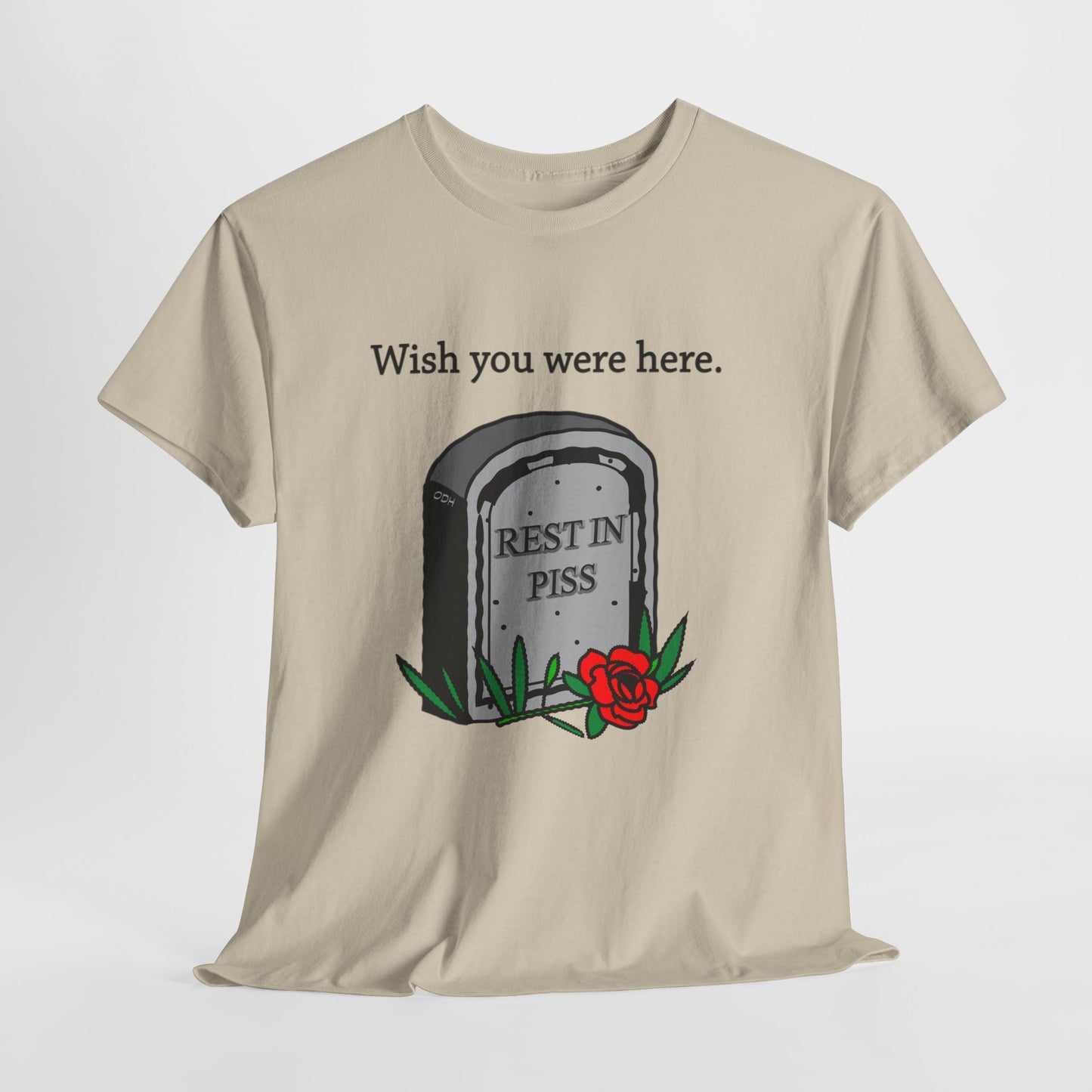 Wish You Were Here Funny Graveyard Dark Humor Tee, Rest In Piss Birthday Gift, I hate You Shirt Bestseller Popular Unique, Rest in Peace