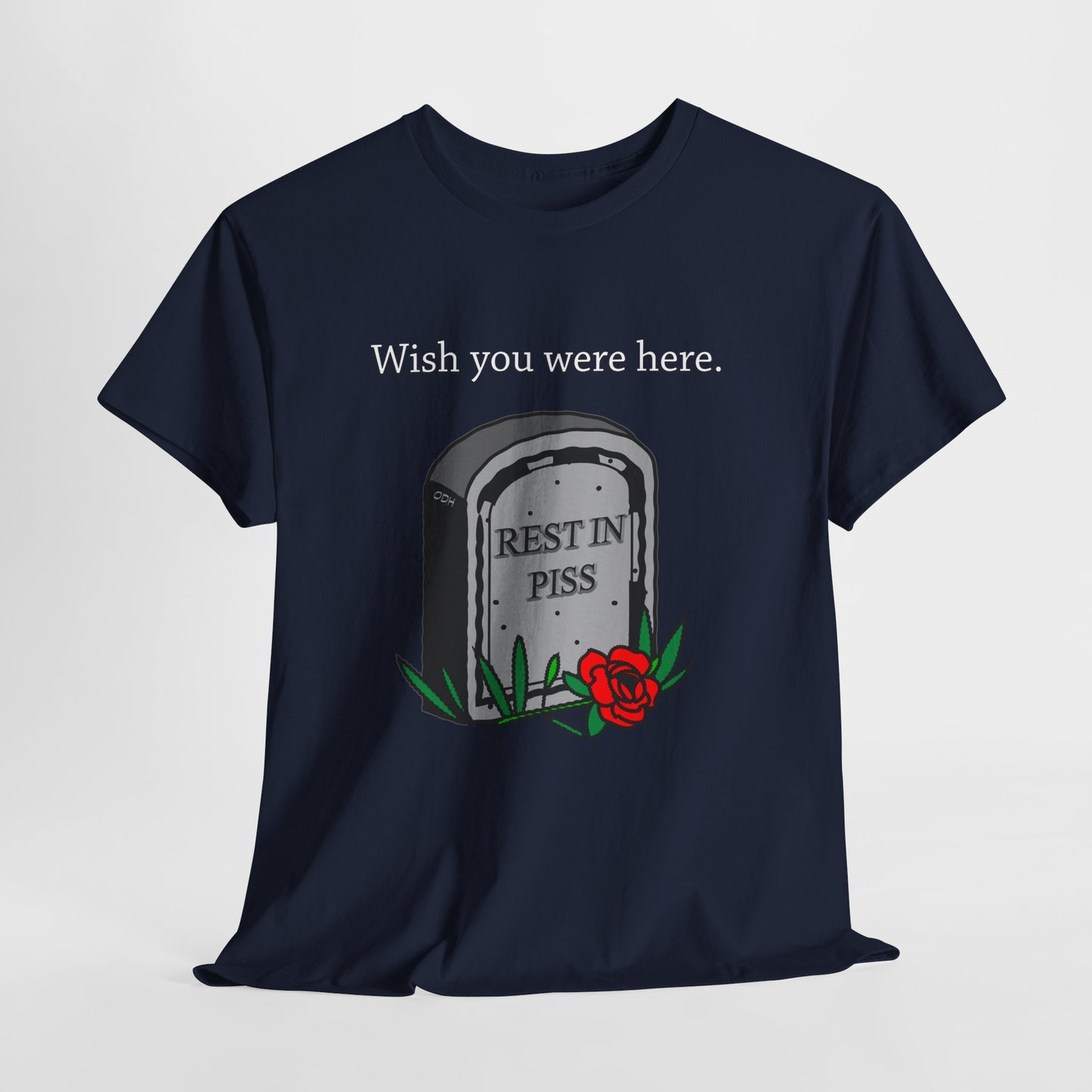 Wish You Were Here Funny Graveyard Dark Humor Tee, Rest In Piss Birthday Gift, I hate You Shirt Bestseller Popular Unique, Rest in Peace