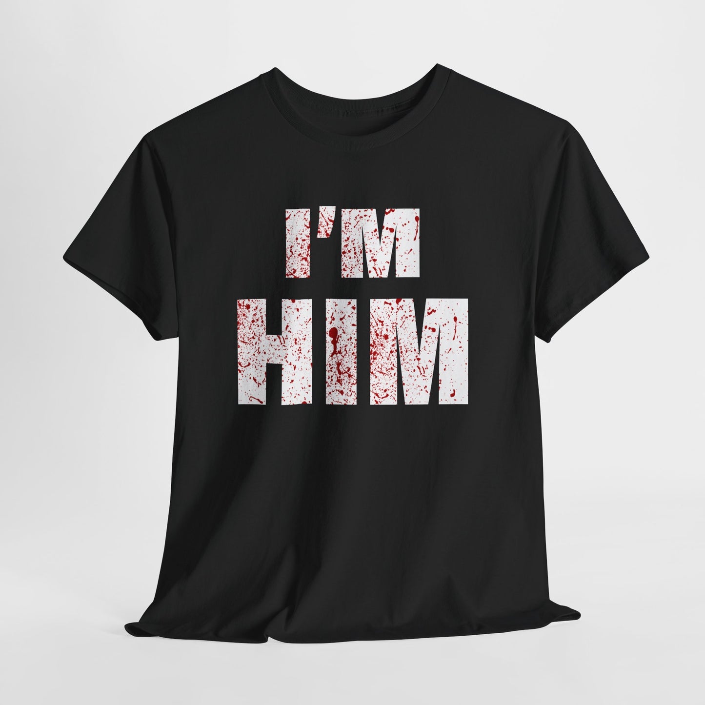 I'm Him Tshirt