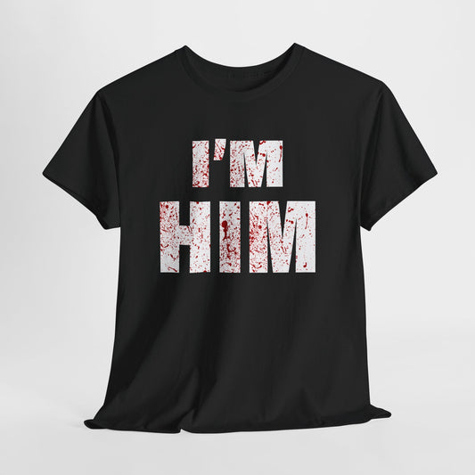 I'm Him Tshirt