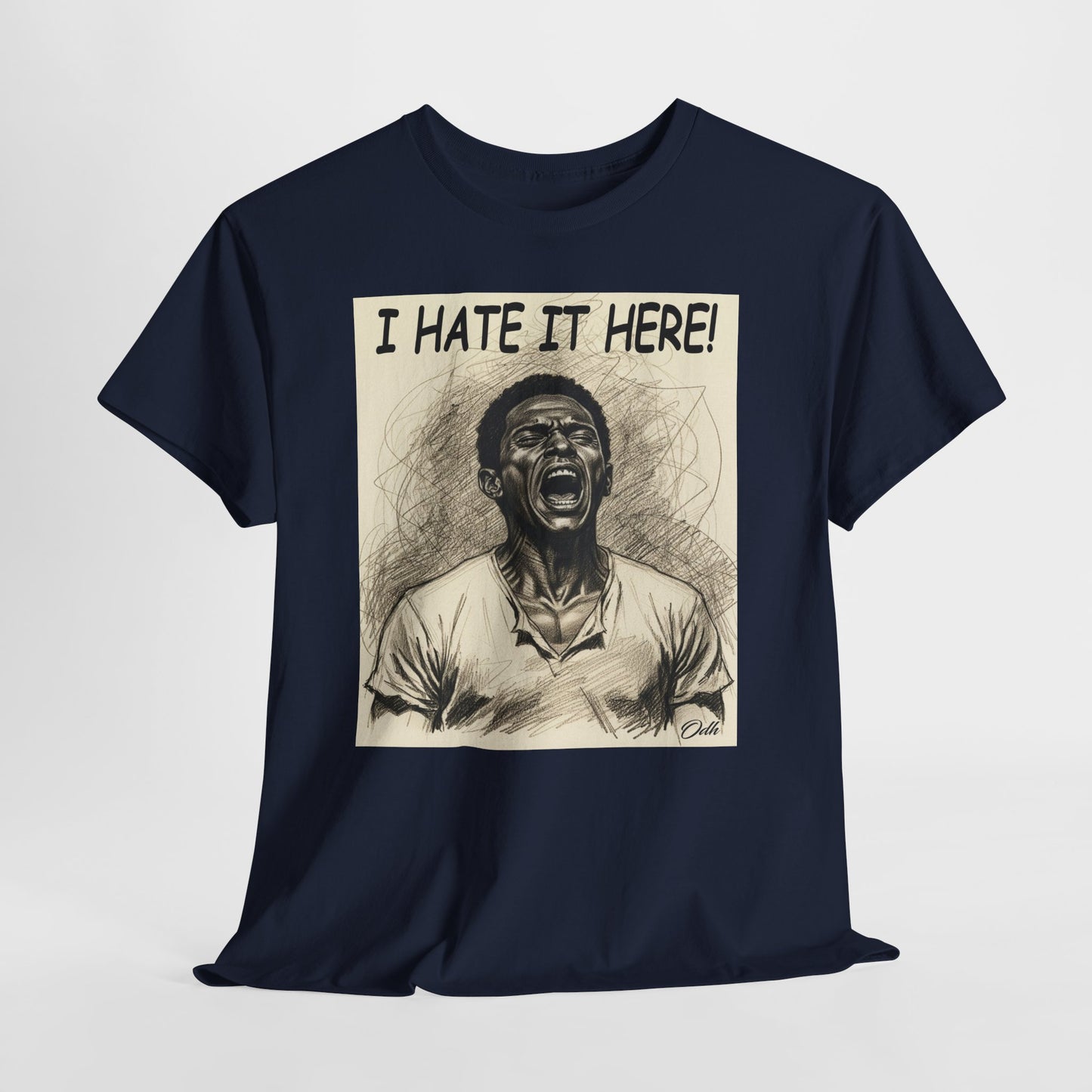 I Hate It Here Tshirt Funny Tshirt