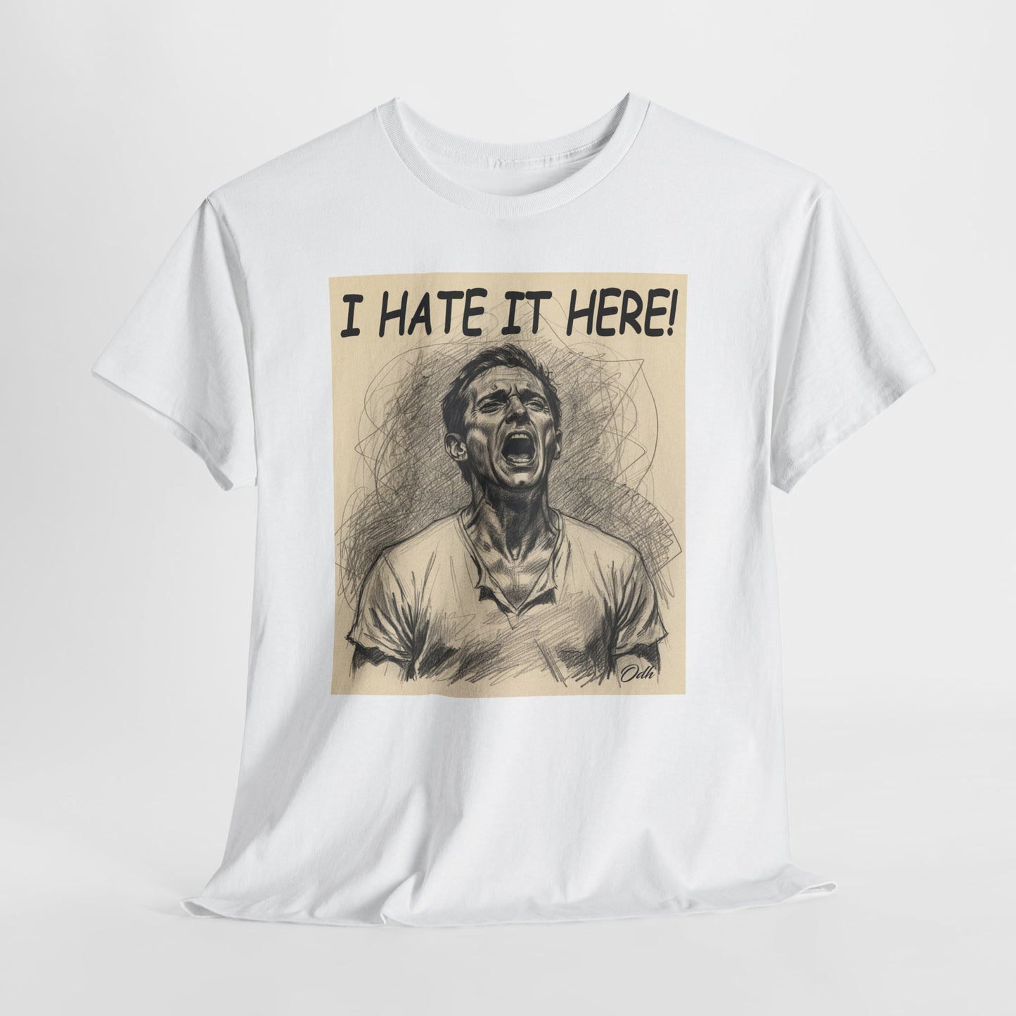 I Hate It Here Tshirt Funny
