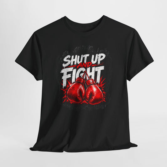 Fight-Ready Boxing Tee – "Shut Up and Fight" MMA Combat Fighting Sport