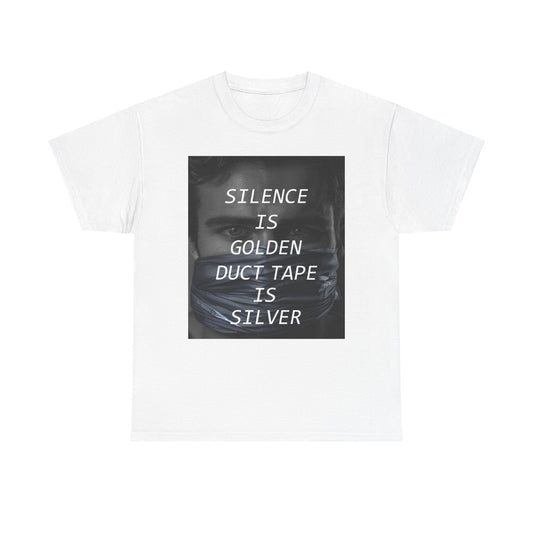 Silence Is Golden Duct Tape Is Silver T Shirt Funny Quote Tee