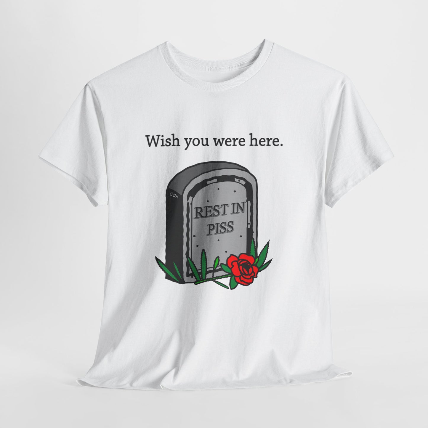 Wish You Were Here Funny Graveyard Dark Humor Tee, Rest In Piss Birthday Gift, I hate You Shirt Bestseller Popular Unique, Rest in Peace