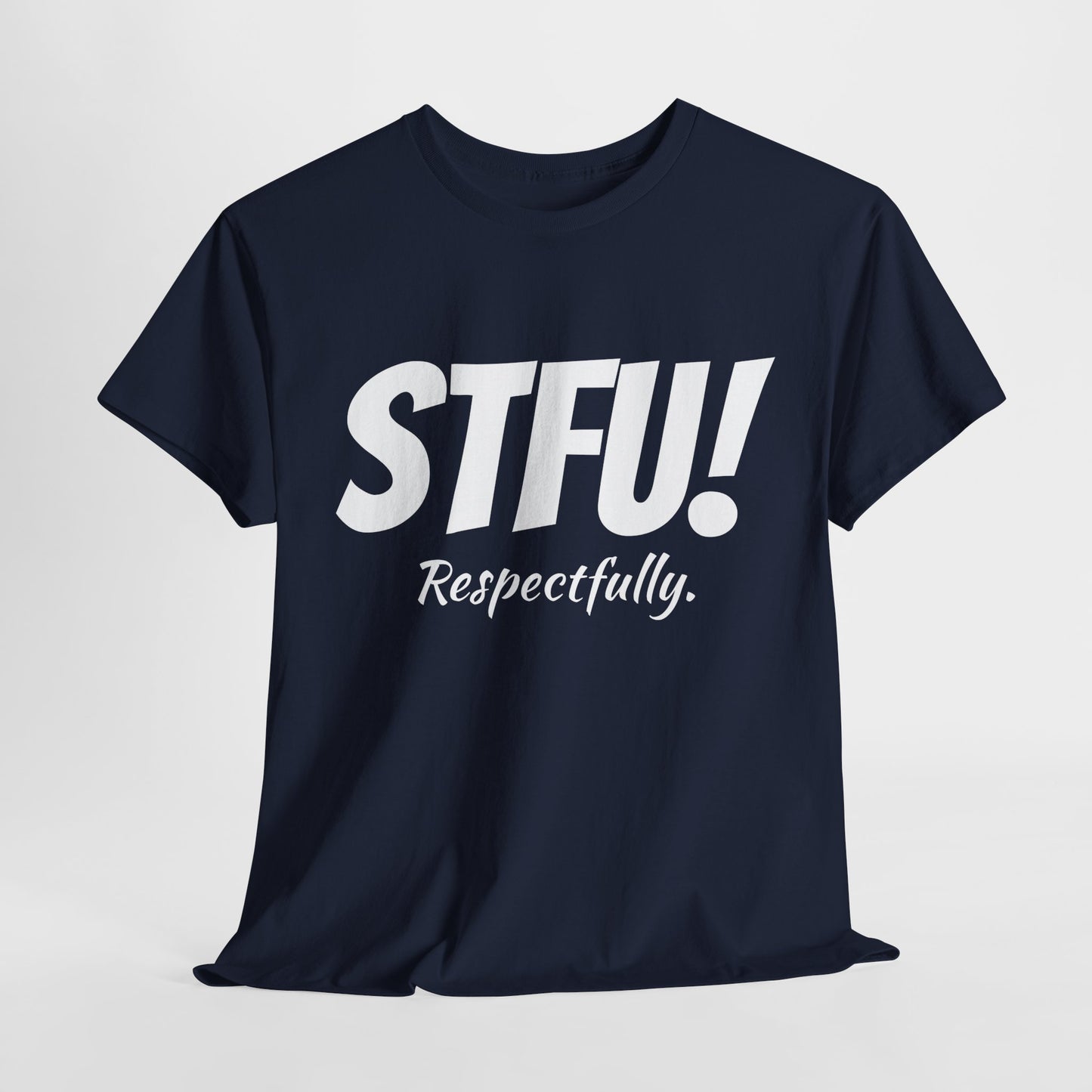 STFU Respectfully Shirt Funny Tshirt