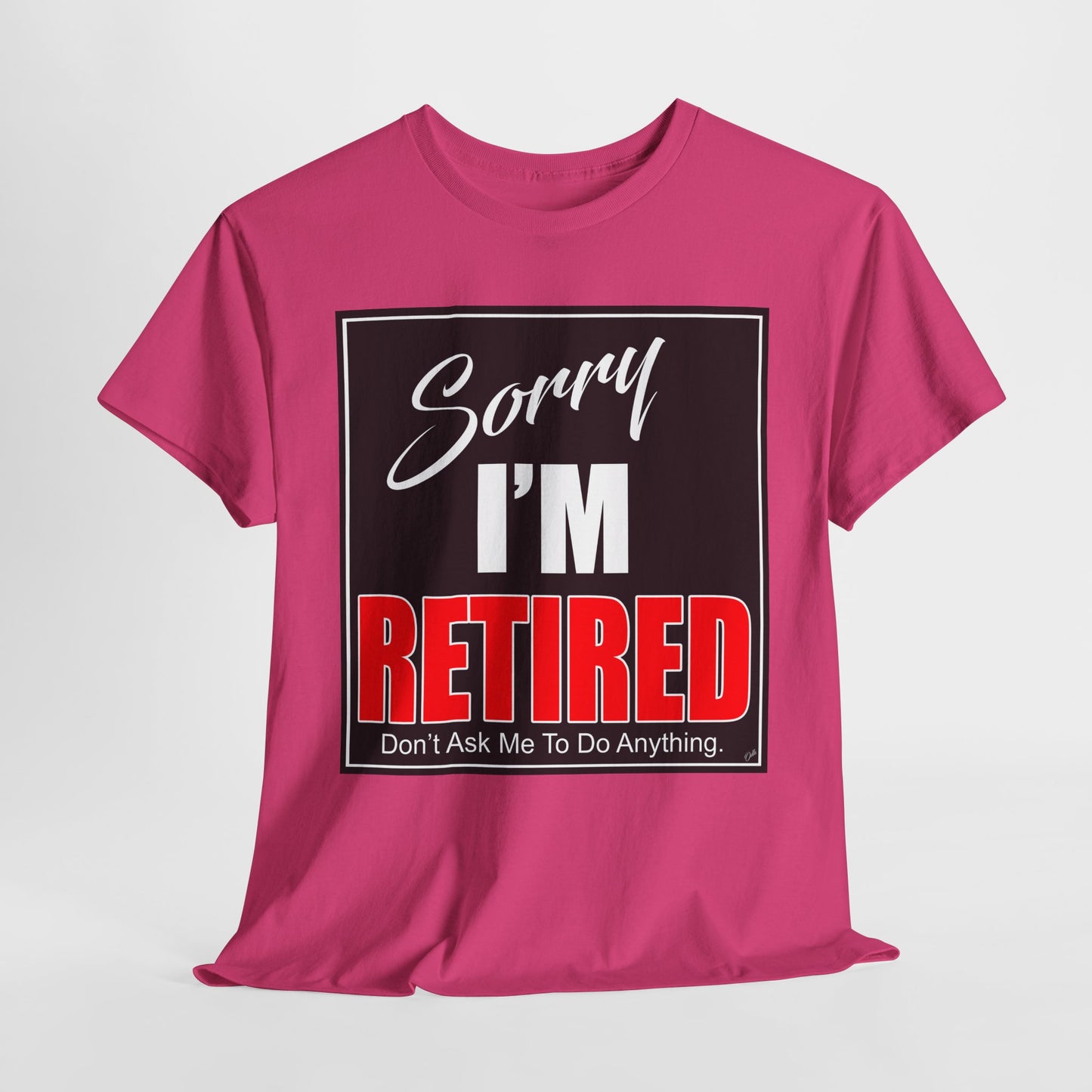 Sorry I'm Retired Tshirt