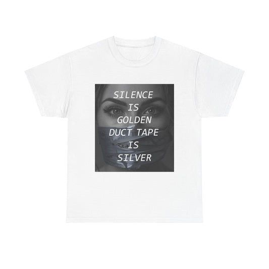 Silence Is Golden Duct Tape Is Silver T Shirt Funny Quote Tee Humor