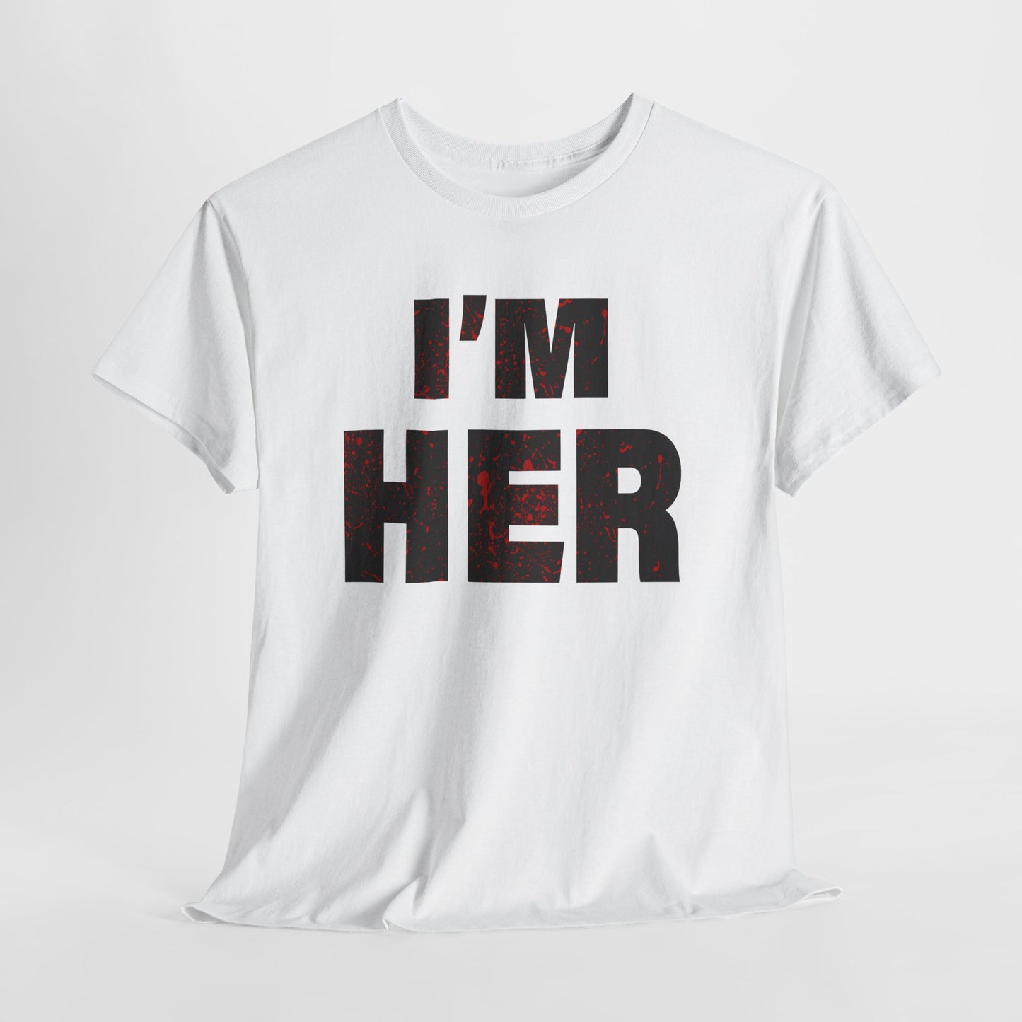 I'm Her Ladies Tshirt