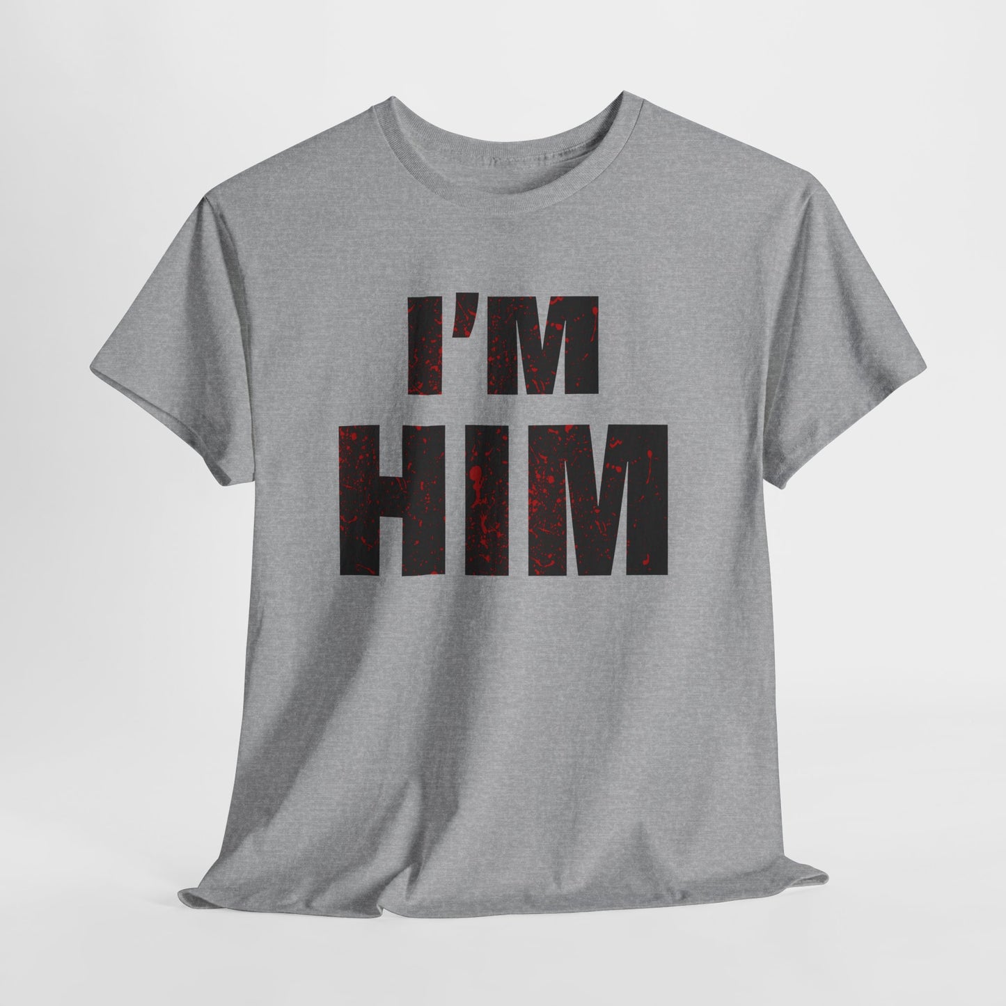 I'm Him Tshirt