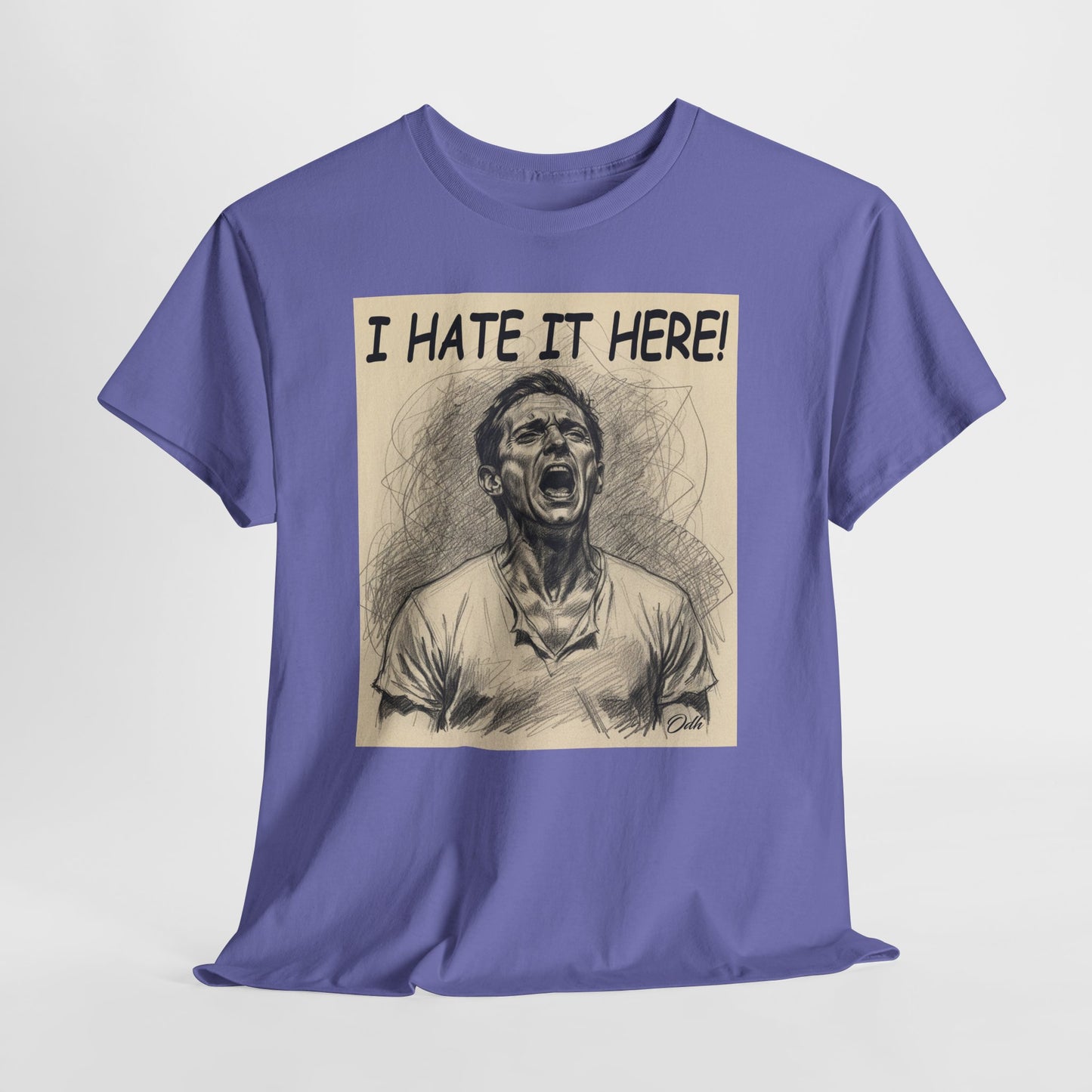 I Hate It Here Tshirt Funny
