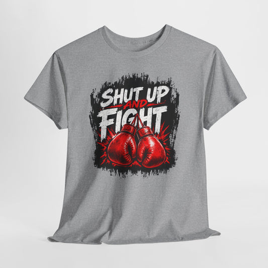 Fight-Ready Boxing Tee – "Shut Up and Fight" MMA Combat Fighting Sport