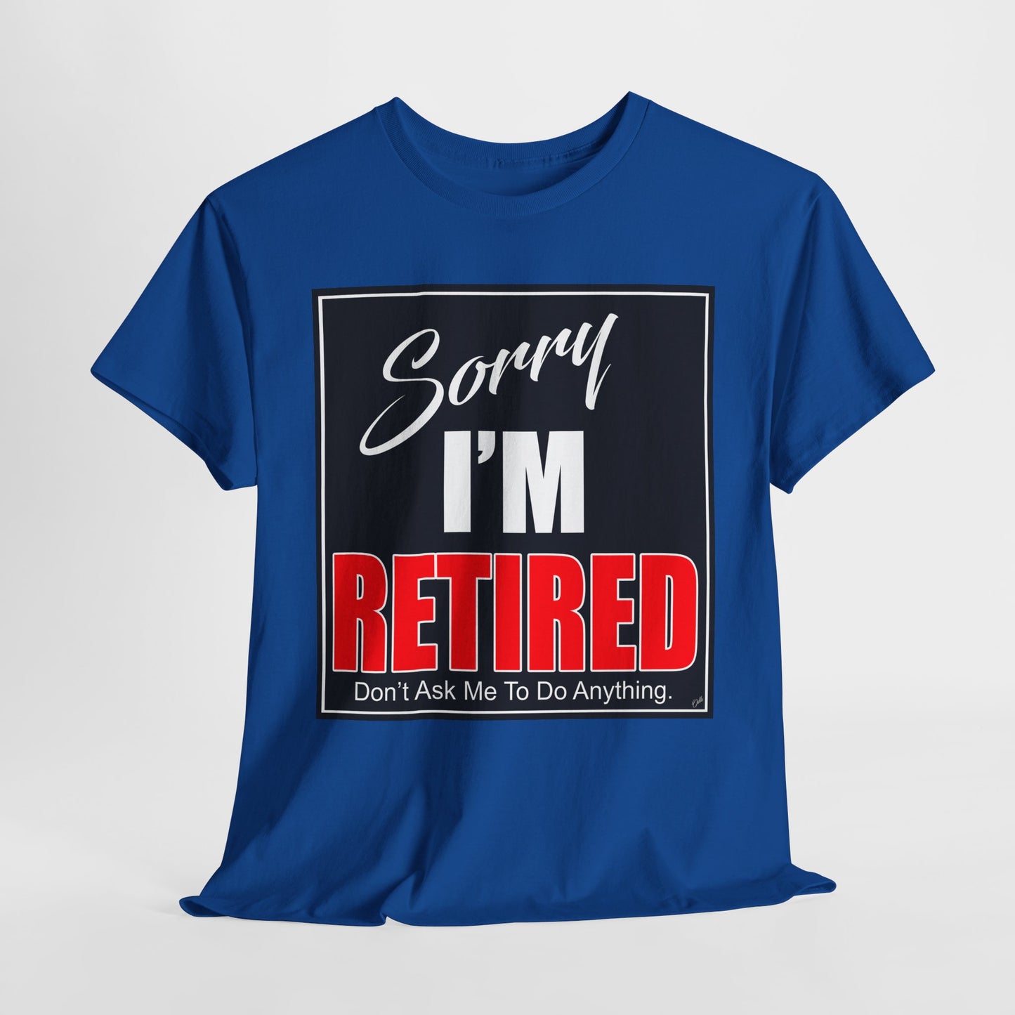 Sorry I'm Retired Tshirt