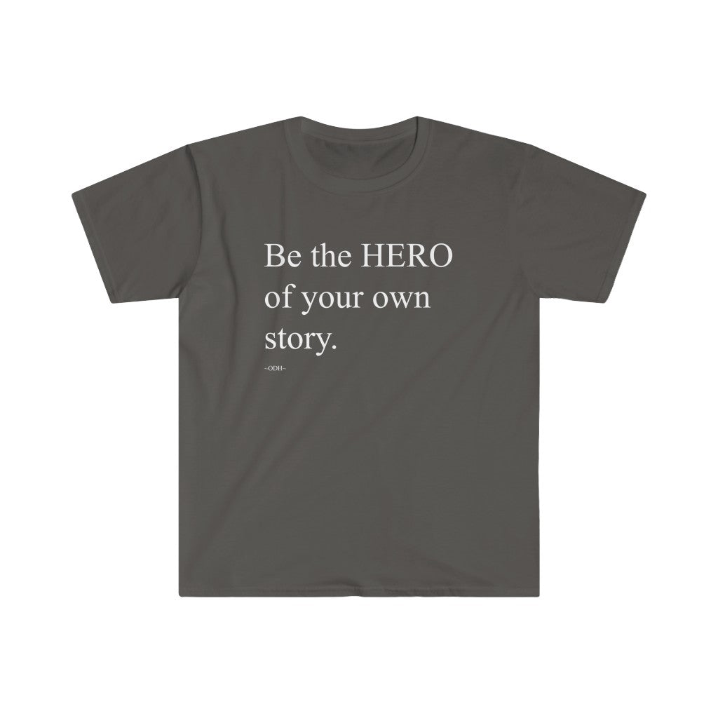Be The Hero Of Your Own Story T Shirt