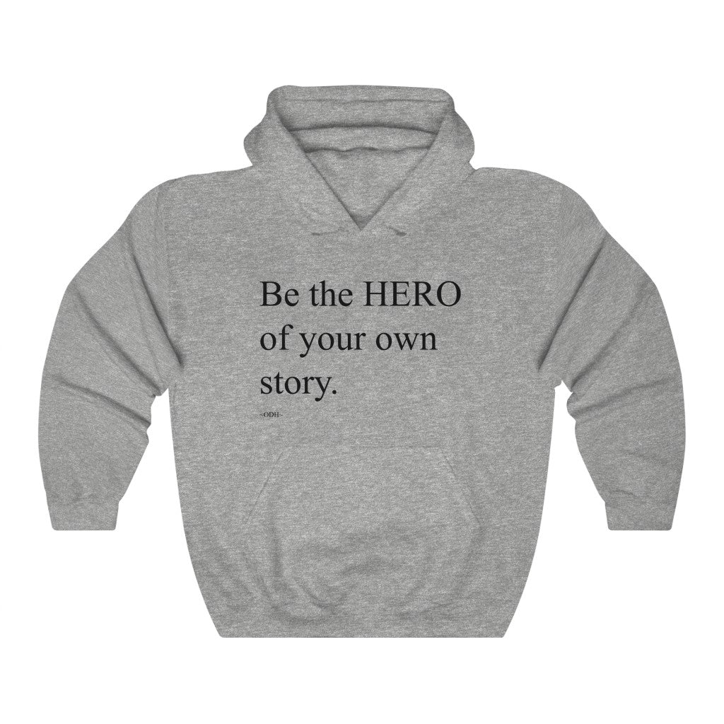 Be the Hero of Your Own Story Hoodie Hooded Sweatshirt