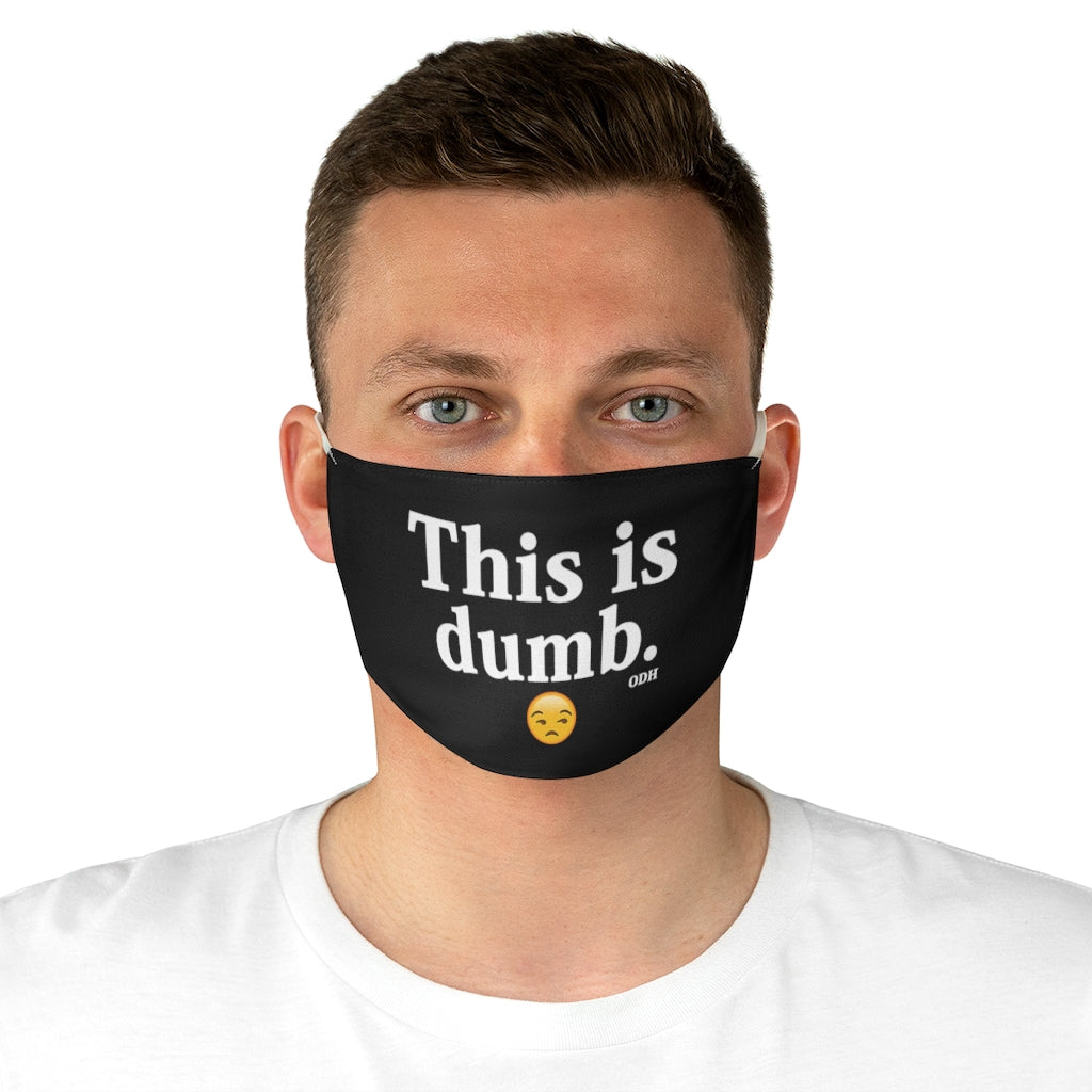 This is Dumb Fabric Face Mask