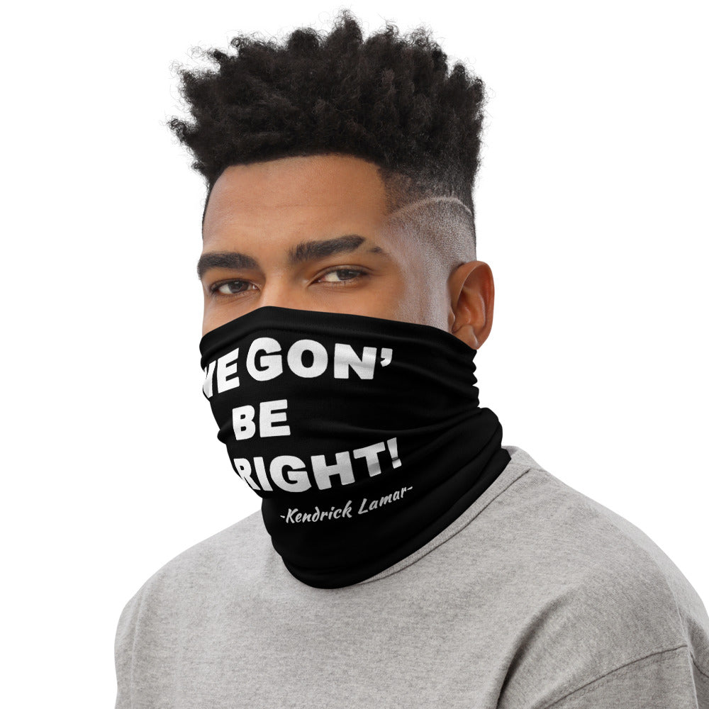 We Gon' Be Alright Neck Gaiter Face Mask
